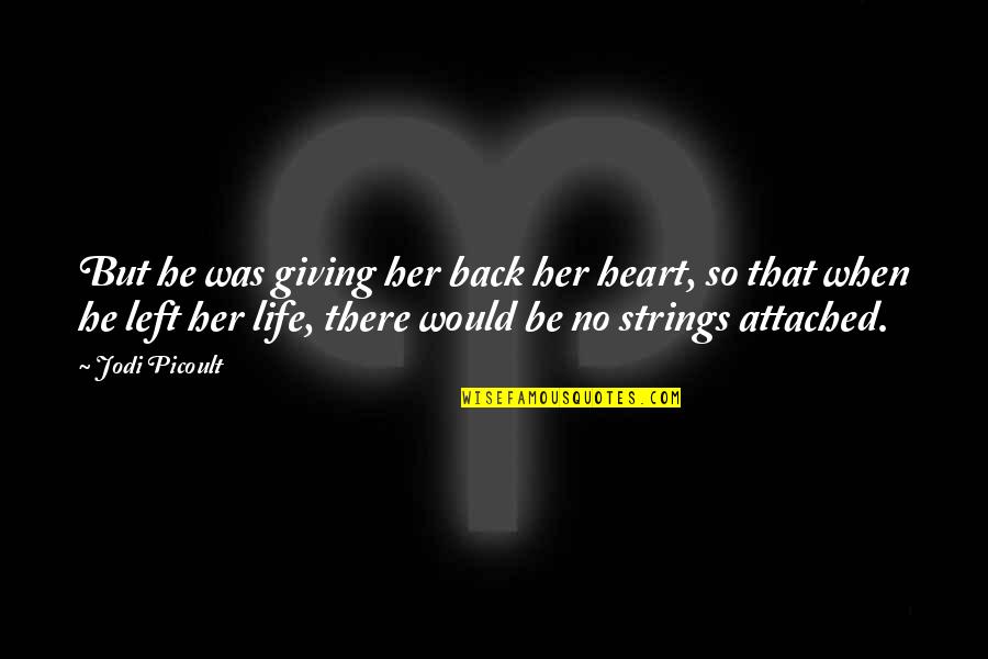Pumnal Dex Quotes By Jodi Picoult: But he was giving her back her heart, Pumnal Dex Quotes By Jodi Picoult: But he was giving her back her heart,