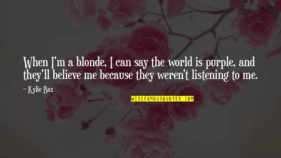 Pump Action Crossbow Quotes By Kylie Bax: When I'm a blonde, I can say the