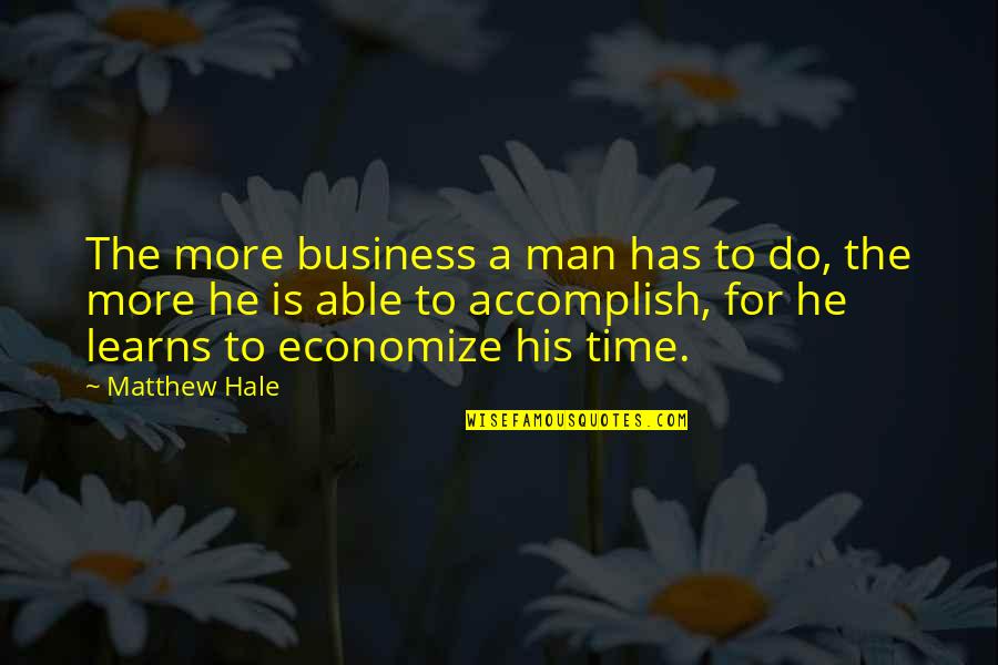 Pump Paintball Quotes By Matthew Hale: The more business a man has to do,
