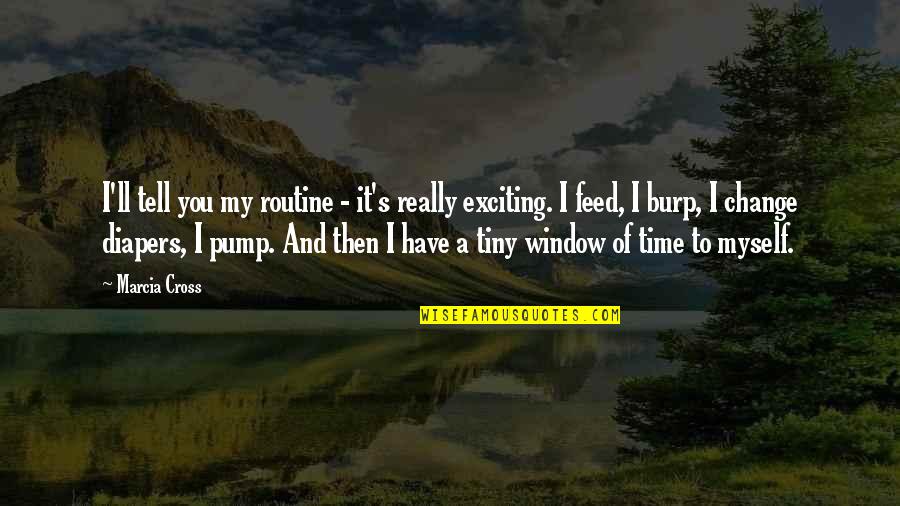 Pump Quotes By Marcia Cross: I'll tell you my routine - it's really
