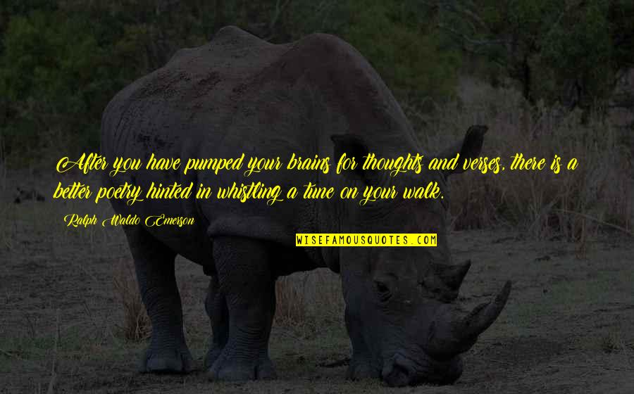 Pumped Quotes By Ralph Waldo Emerson: After you have pumped your brains for thoughts Pumped Quotes By Ralph Waldo Emerson: After you have pumped your brains for thoughts