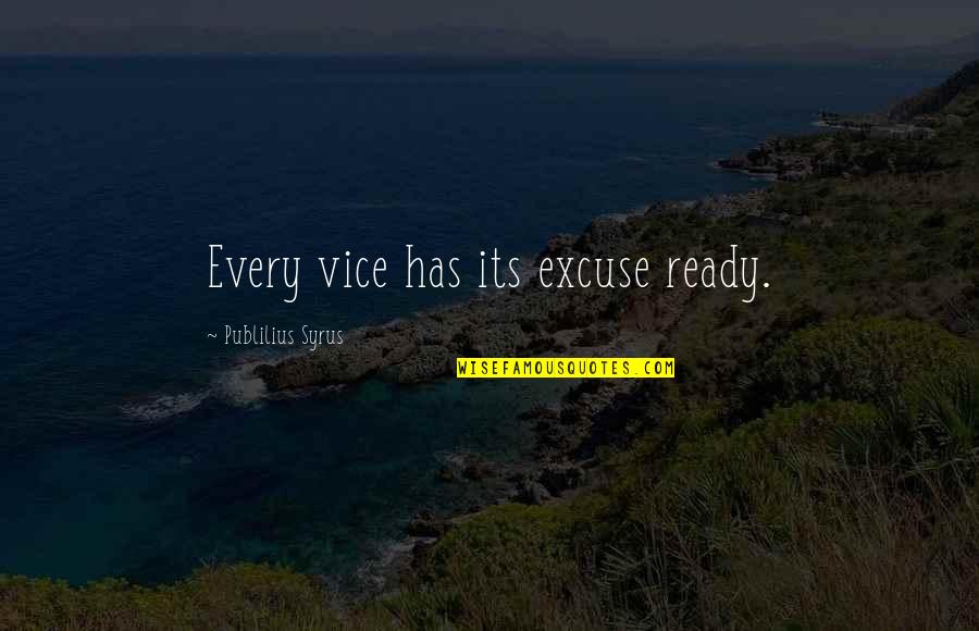 Pumphreys Rockville Quotes By Publilius Syrus: Every vice has its excuse ready.