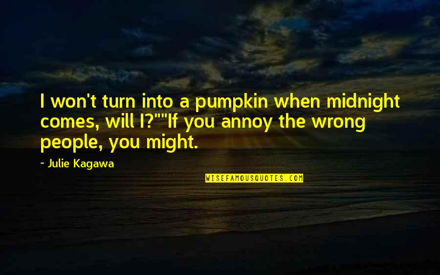 Pumpkin Quotes By Julie Kagawa: I won't turn into a pumpkin when midnight