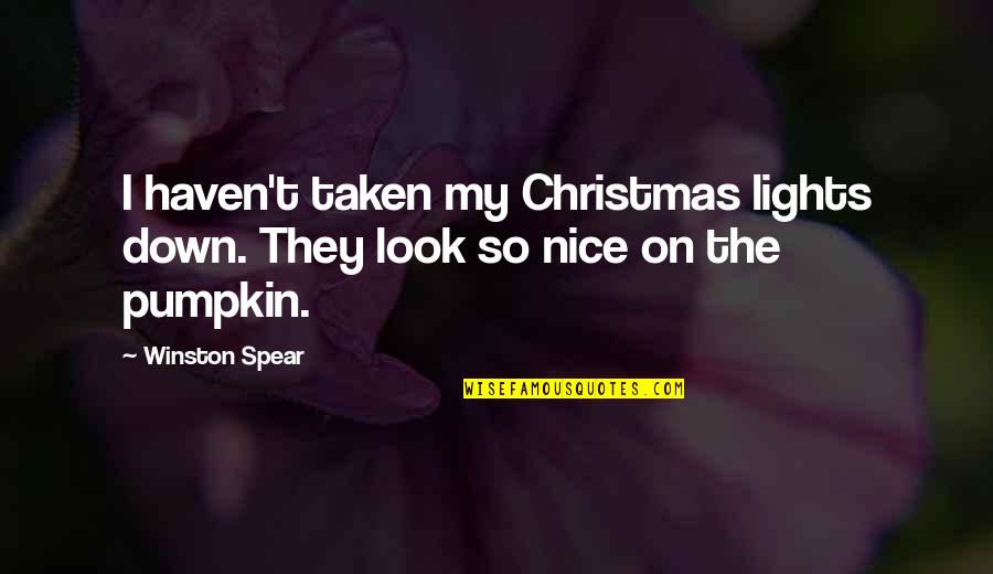 Pumpkin Quotes By Winston Spear: I haven't taken my Christmas lights down. They