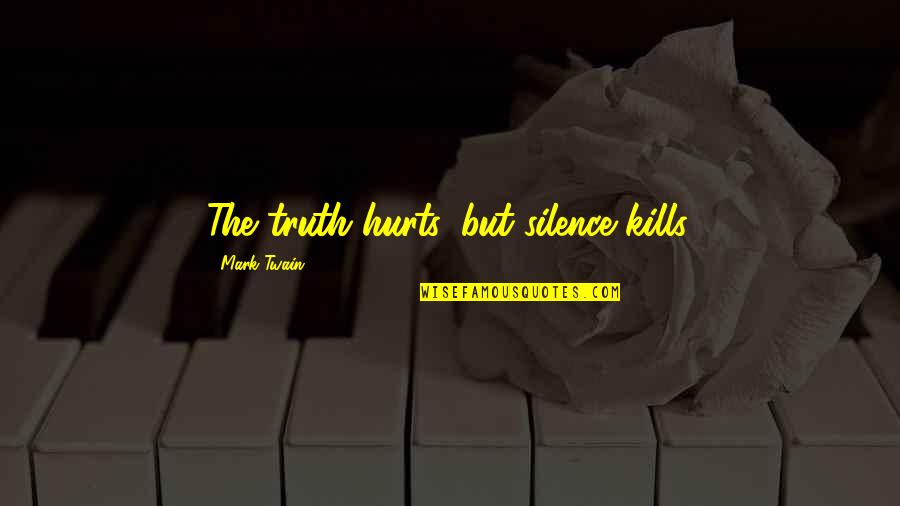 Pumpkinchunkin Quotes By Mark Twain: The truth hurts, but silence kills. Pumpkinchunkin Quotes By Mark Twain: The truth hurts, but silence kills.