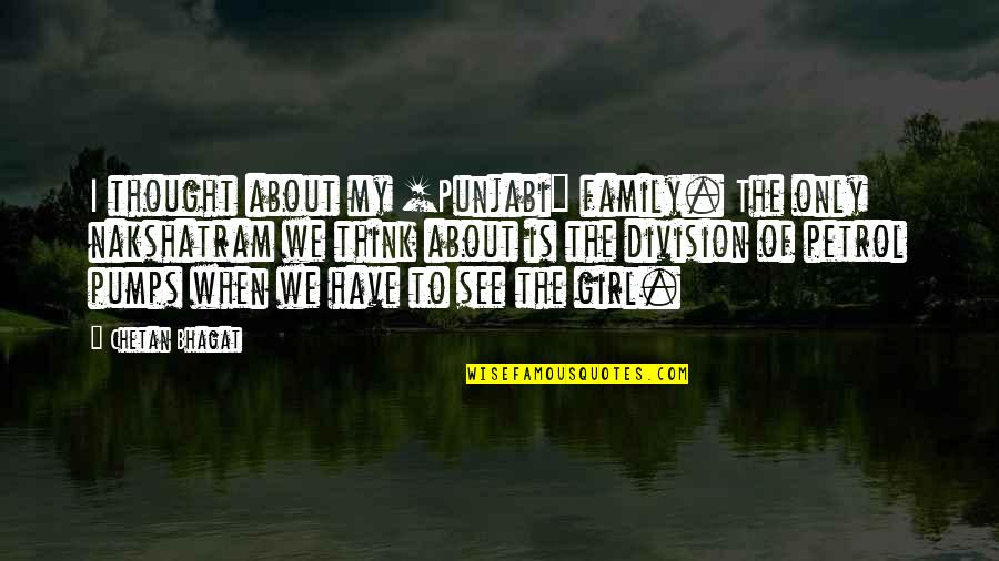 Pumps It Quotes By Chetan Bhagat: I thought about my [Punjabi] family. The only