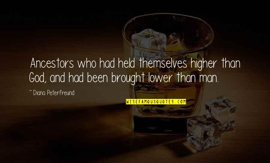 Pumptek Quotes By Diana Peterfreund: Ancestors who had held themselves higher than God, Pumptek Quotes By Diana Peterfreund: Ancestors who had held themselves higher than God,