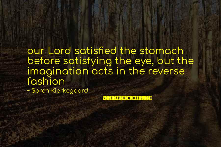 Pumpuang Duangchai Quotes By Soren Kierkegaard: our Lord satisfied the stomach before satisfying the Pumpuang Duangchai Quotes By Soren Kierkegaard: our Lord satisfied the stomach before satisfying the