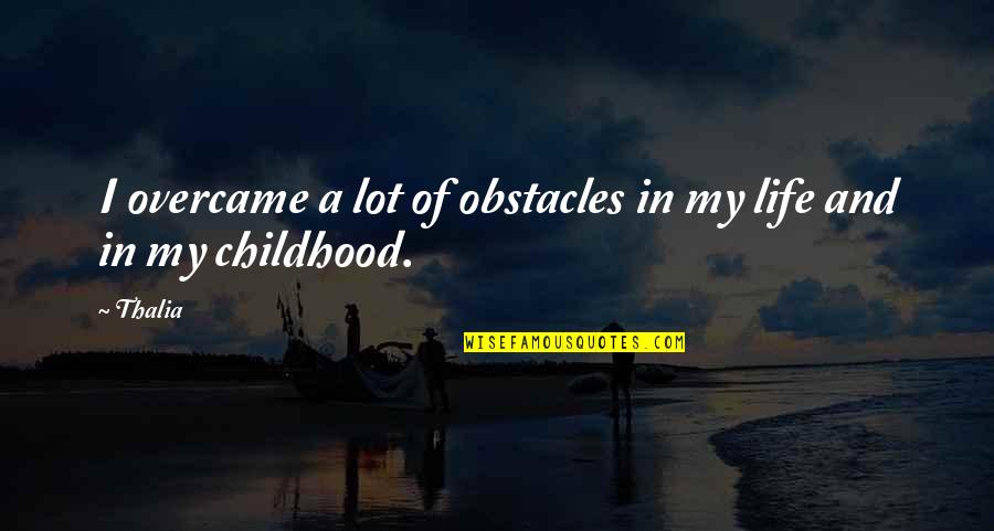 Pumpuang Duangchai Quotes By Thalia: I overcame a lot of obstacles in my