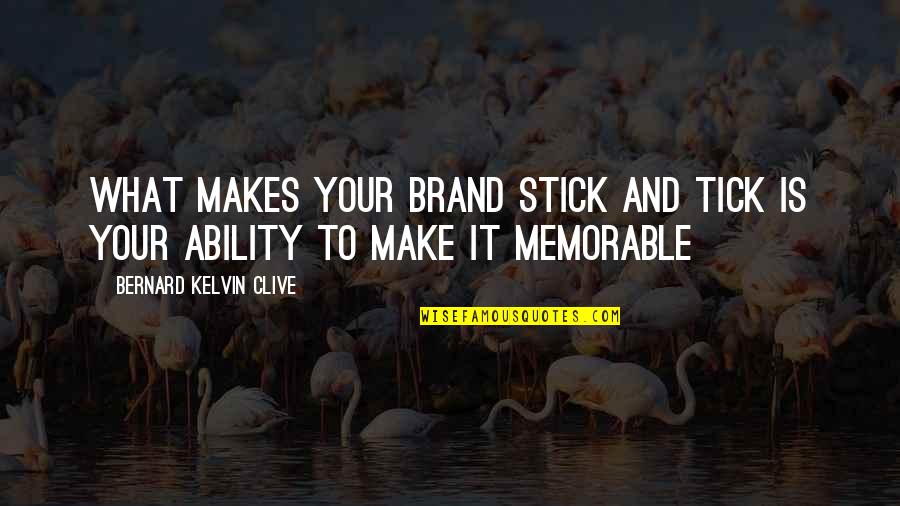 Pumpy Ugly Pumpkins Quotes By Bernard Kelvin Clive: What makes your brand stick and tick is