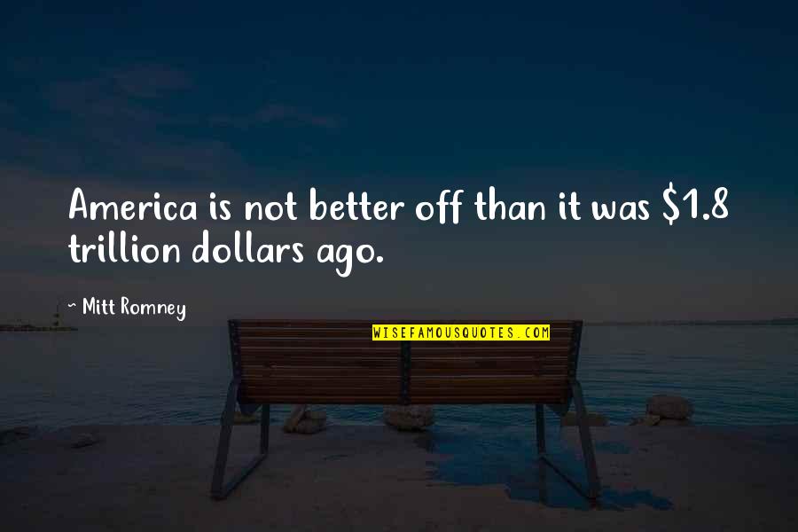 Pumpy Ugly Pumpkins Quotes By Mitt Romney: America is not better off than it was