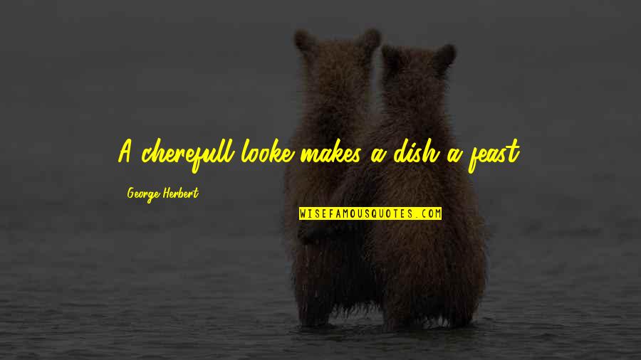 Pumudika Sapurni Quotes By George Herbert: A cherefull looke makes a dish a feast.