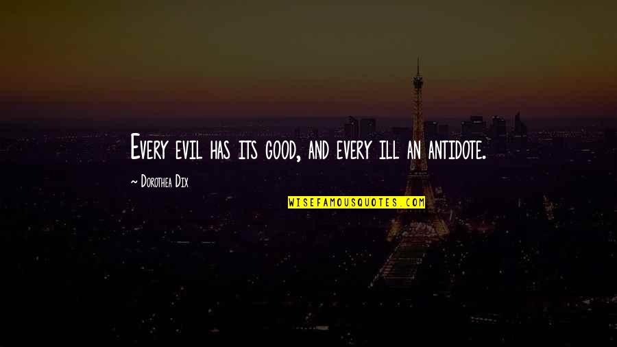 Pun Funny Quotes By Dorothea Dix: Every evil has its good, and every ill