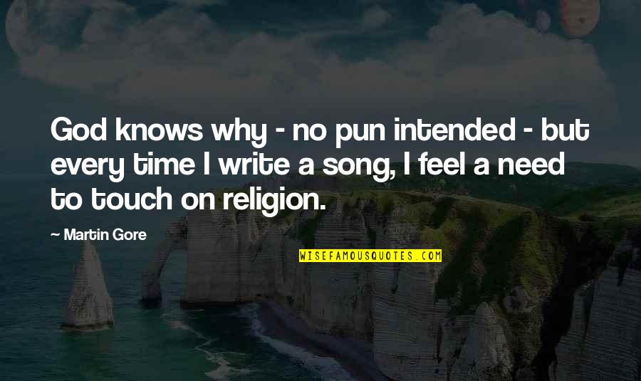 Pun Intended Quotes By Martin Gore: God knows why - no pun intended -