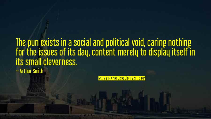 Pun Pun Quotes By Arthur Smith: The pun exists in a social and political