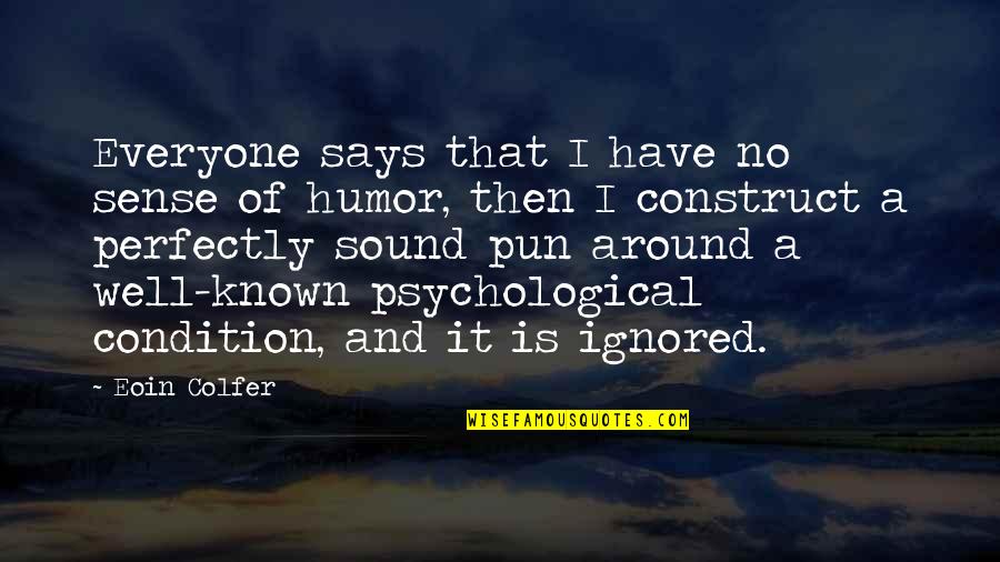 Pun Pun Quotes By Eoin Colfer: Everyone says that I have no sense of