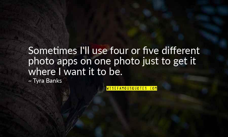 Punam Keller Quotes By Tyra Banks: Sometimes I'll use four or five different photo Punam Keller Quotes By Tyra Banks: Sometimes I'll use four or five different photo