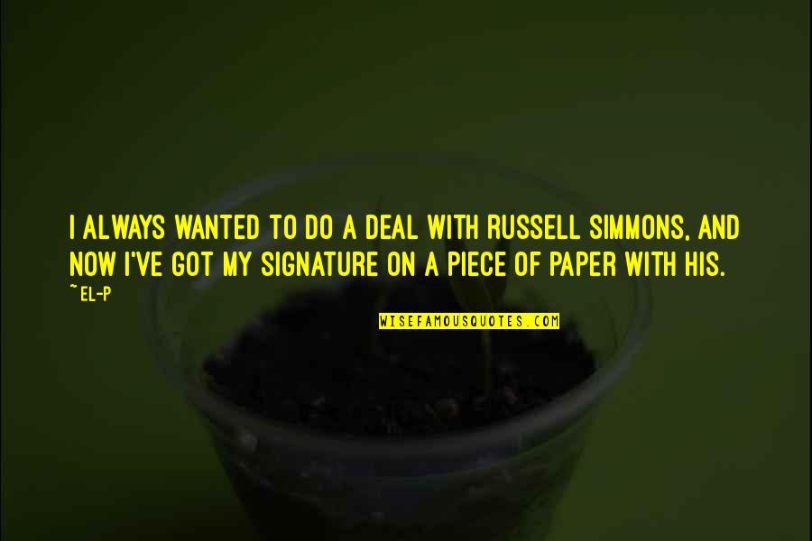 Punatar Md Quotes By El-P: I always wanted to do a deal with