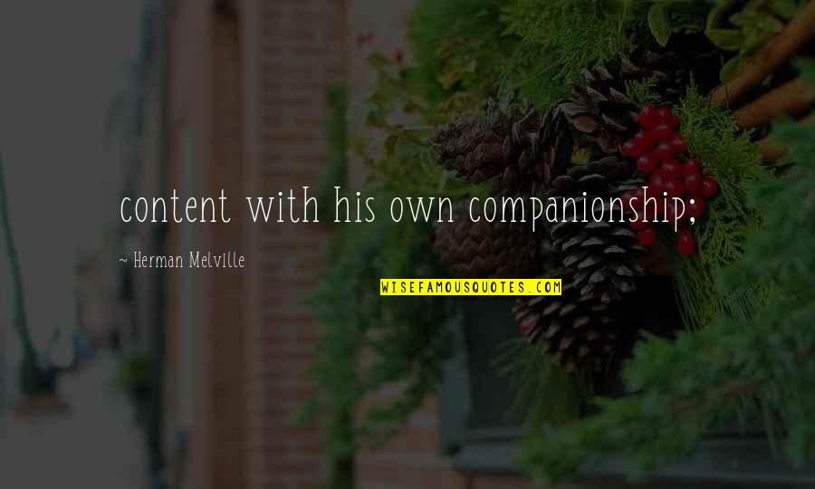 Punch Out Glass Joe Quotes By Herman Melville: content with his own companionship;