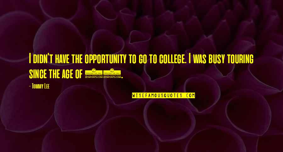 Punch Out Glass Joe Quotes By Tommy Lee: I didn't have the opportunity to go to