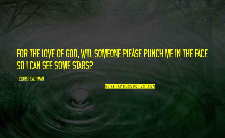 Punch Your Face Quotes By Cloris Leachman: For the love of God, will someone please Punch Your Face Quotes By Cloris Leachman: For the love of God, will someone please