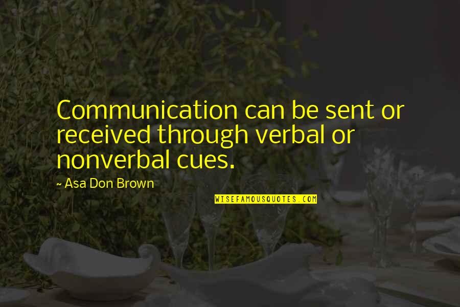 Punchable Quotes By Asa Don Brown: Communication can be sent or received through verbal