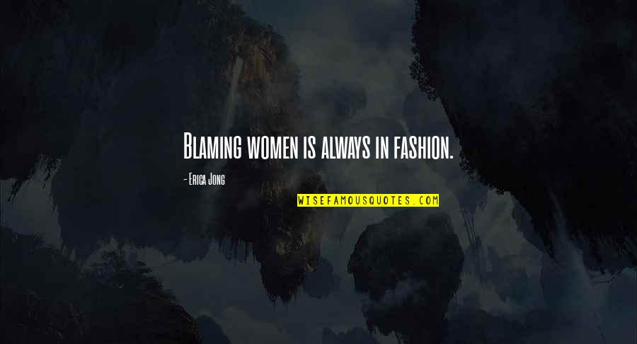 Punchdrunk Zylenox Quotes By Erica Jong: Blaming women is always in fashion.