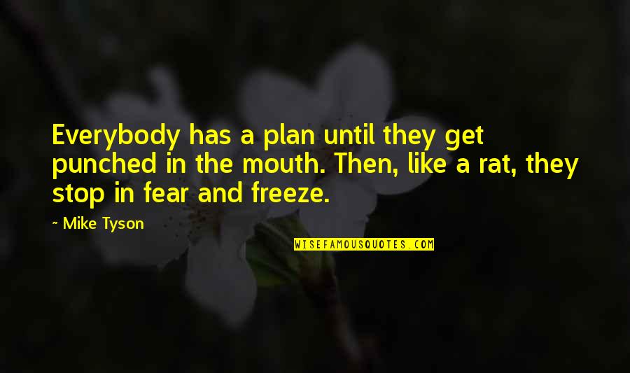 Punched In The Mouth Quotes By Mike Tyson: Everybody has a plan until they get punched Punched In The Mouth Quotes By Mike Tyson: Everybody has a plan until they get punched