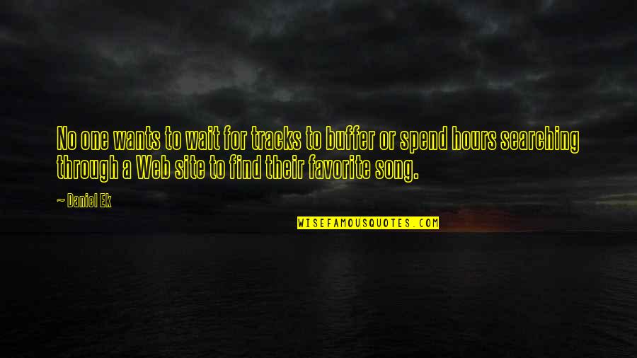 Punched Wisdom Quotes By Daniel Ek: No one wants to wait for tracks to