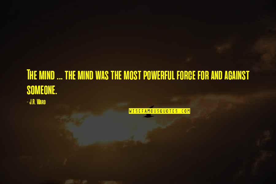 Puncheon Quotes By J.R. Ward: The mind ... the mind was the most