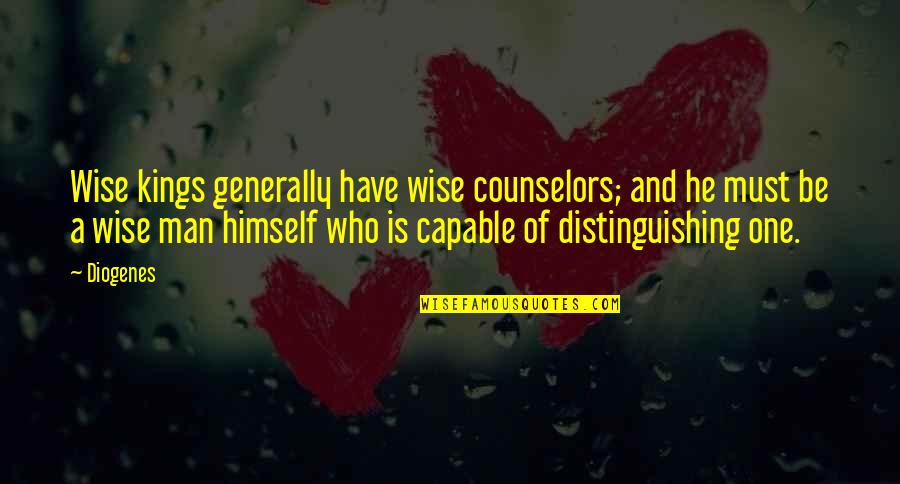 Punchers Game Quotes By Diogenes: Wise kings generally have wise counselors; and he Punchers Game Quotes By Diogenes: Wise kings generally have wise counselors; and he
