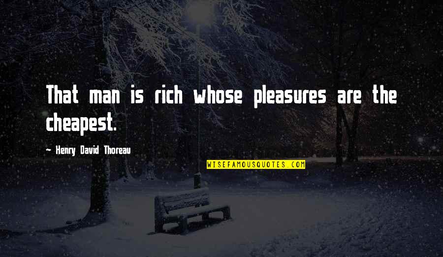 Punchin Quotes By Henry David Thoreau: That man is rich whose pleasures are the