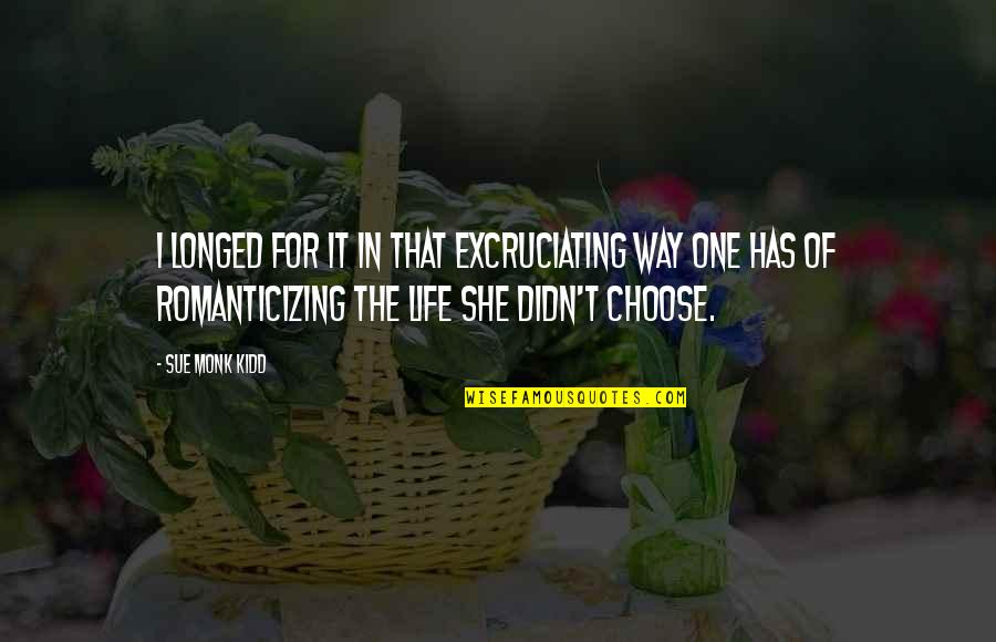 Punchinello March Quotes By Sue Monk Kidd: I longed for it in that excruciating way Punchinello March Quotes By Sue Monk Kidd: I longed for it in that excruciating way