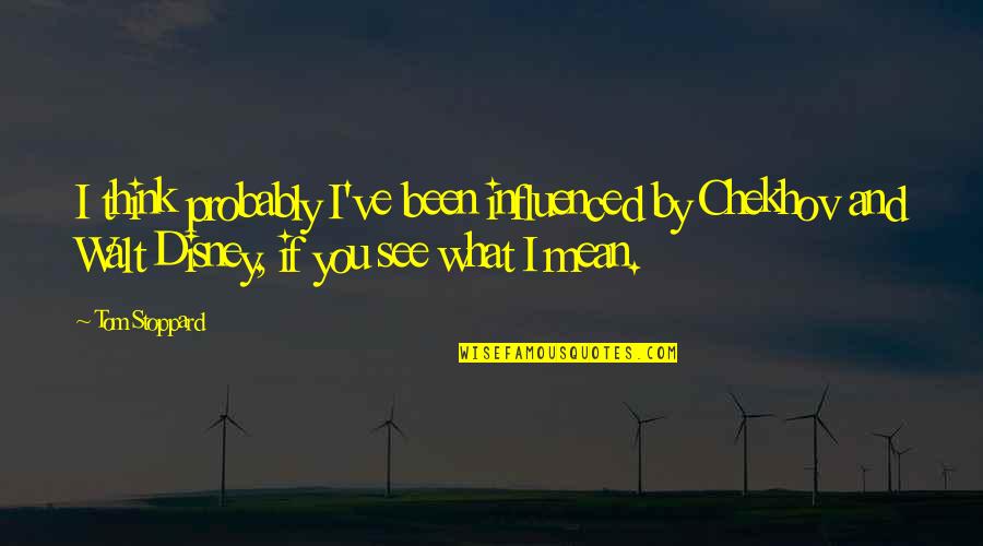 Punching Quotes And Quotes By Tom Stoppard: I think probably I've been influenced by Chekhov Punching Quotes And Quotes By Tom Stoppard: I think probably I've been influenced by Chekhov