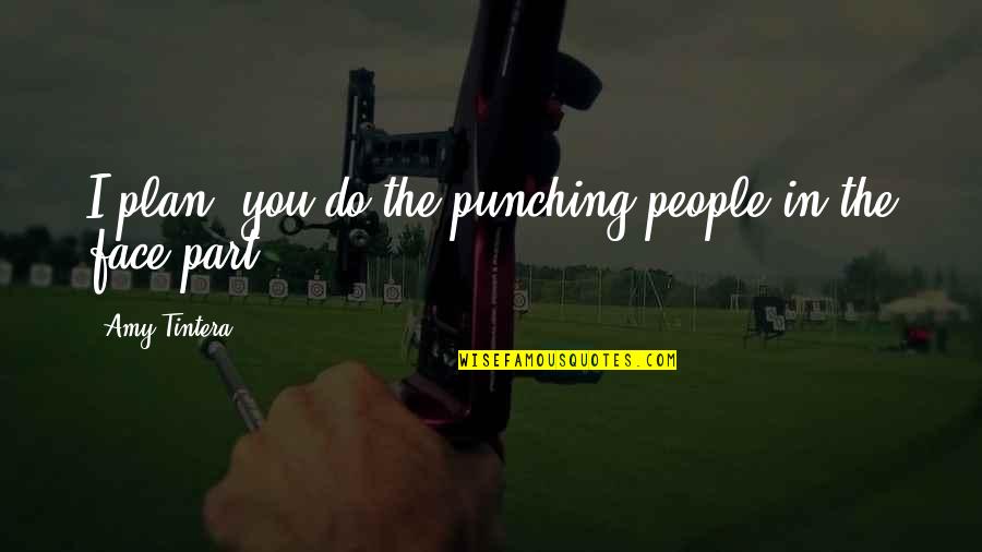 Punching Quotes By Amy Tintera: I plan, you do the punching people in