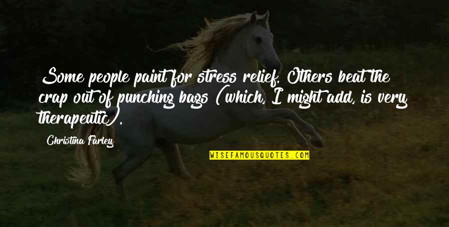 Punching Quotes By Christina Farley: Some people paint for stress relief. Others beat