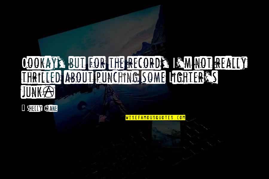 Punching Quotes By Shelly Crane: Oookay, but for the record, I'm not really Punching Quotes By Shelly Crane: Oookay, but for the record, I'm not really