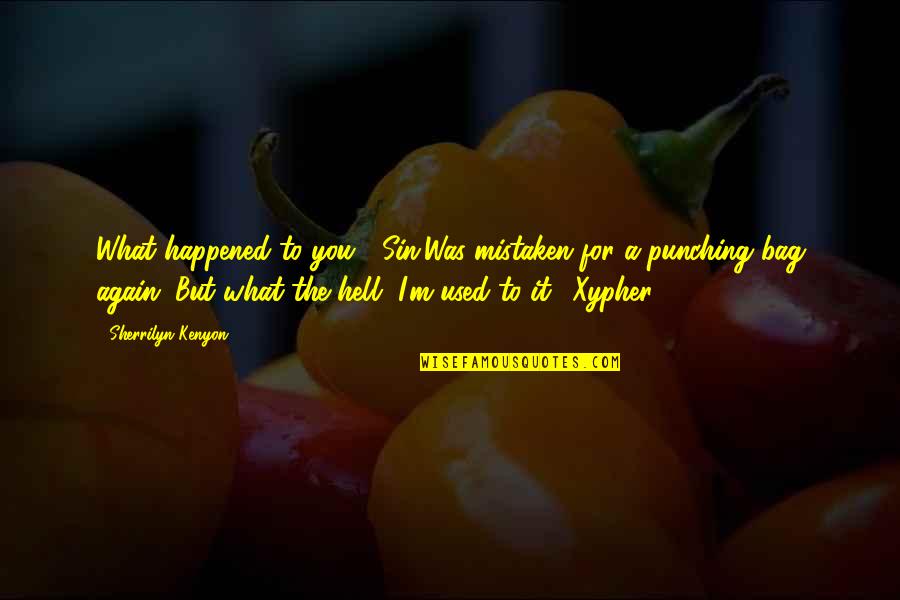 Punching Quotes By Sherrilyn Kenyon: What happened to you? (Sin)Was mistaken for a Punching Quotes By Sherrilyn Kenyon: What happened to you? (Sin)Was mistaken for a