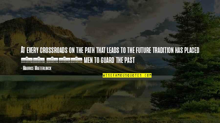 Punctuality For Teachers Quotes By Maurice Maeterlinck: At every crossroads on the path that leads Punctuality For Teachers Quotes By Maurice Maeterlinck: At every crossroads on the path that leads