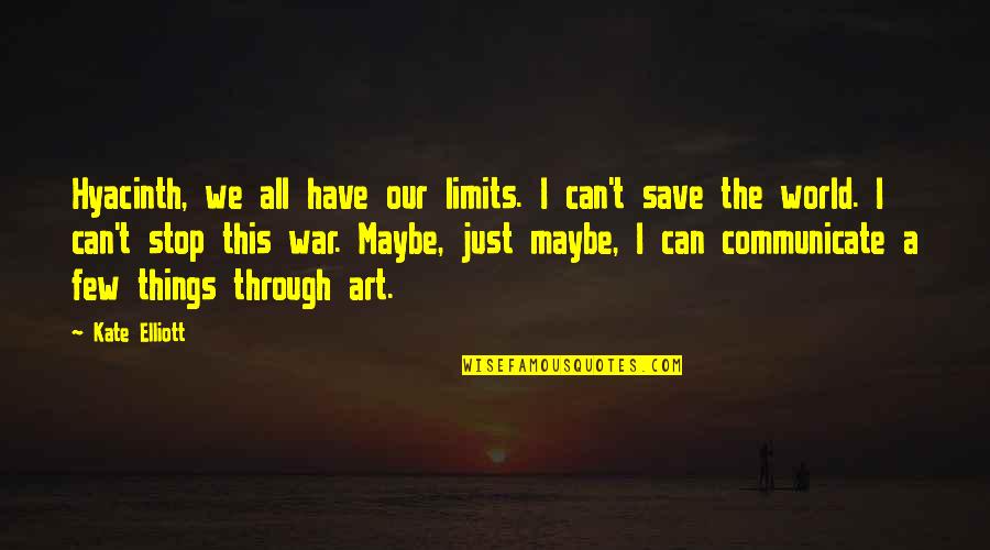 Punctuation End Quotes By Kate Elliott: Hyacinth, we all have our limits. I can't