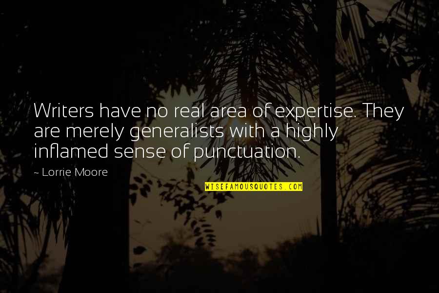 Punctuation In Quotes By Lorrie Moore: Writers have no real area of expertise. They