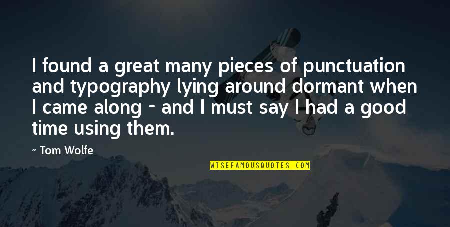 Punctuation In Quotes By Tom Wolfe: I found a great many pieces of punctuation