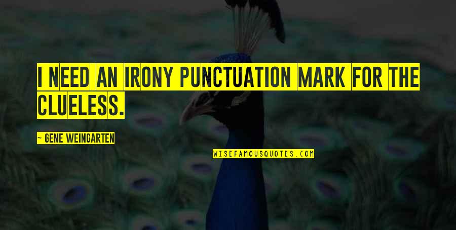 Punctuation Marks Quotes By Gene Weingarten: I need an irony punctuation mark for the