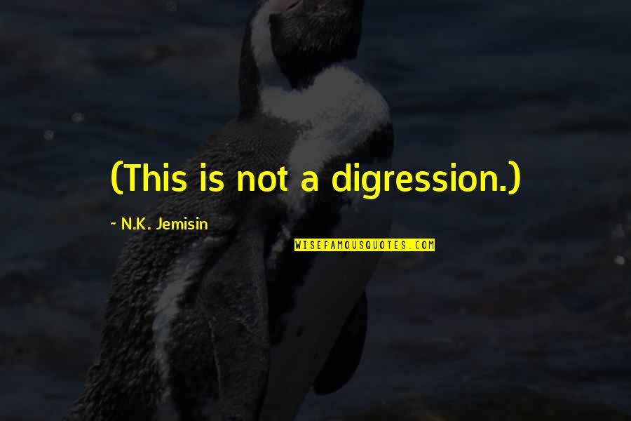 Punctuation Marks Quotes By N.K. Jemisin: (This is not a digression.)