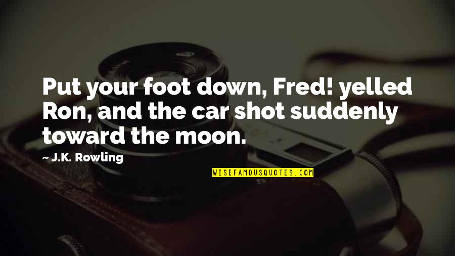 Punctuation Question Mark After Quotes By J.K. Rowling: Put your foot down, Fred! yelled Ron, and