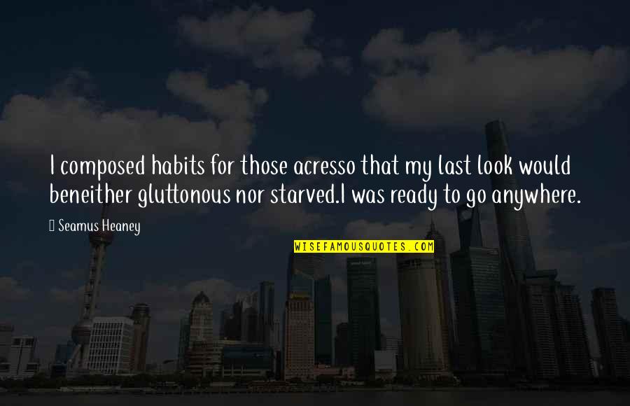 Pundak Adalah Quotes By Seamus Heaney: I composed habits for those acresso that my