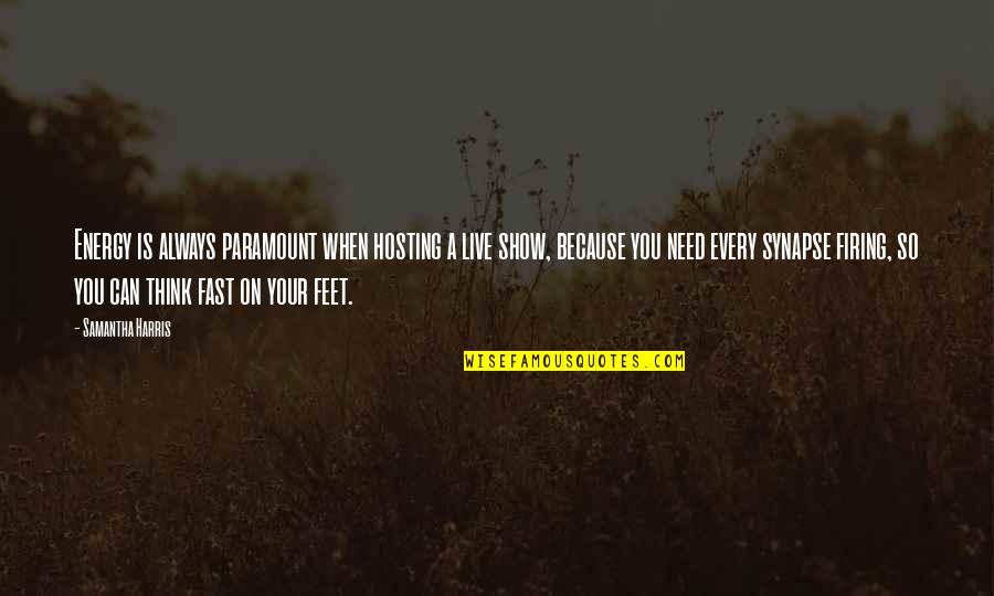 Pundak Sakit Quotes By Samantha Harris: Energy is always paramount when hosting a live