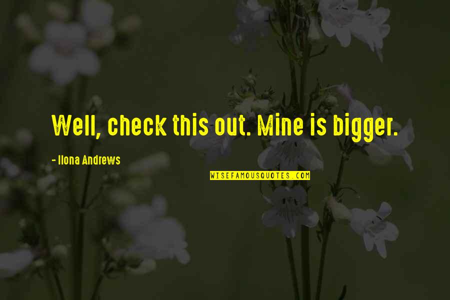 Pune Funny Quotes By Ilona Andrews: Well, check this out. Mine is bigger.