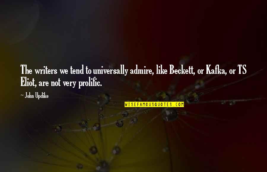 Punekar Jokes Quotes By John Updike: The writers we tend to universally admire, like Punekar Jokes Quotes By John Updike: The writers we tend to universally admire, like