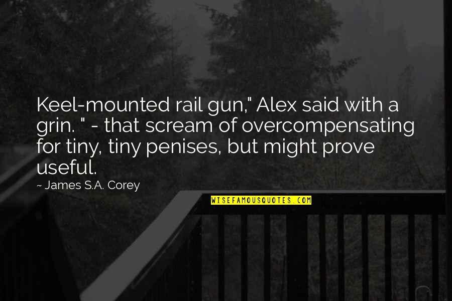 Punhos De Ferro Quotes By James S.A. Corey: Keel-mounted rail gun," Alex said with a grin. Punhos De Ferro Quotes By James S.A. Corey: Keel-mounted rail gun," Alex said with a grin.